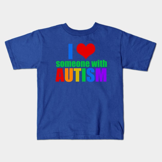 I Love Someone With Autism Kids T-Shirt by epiclovedesigns